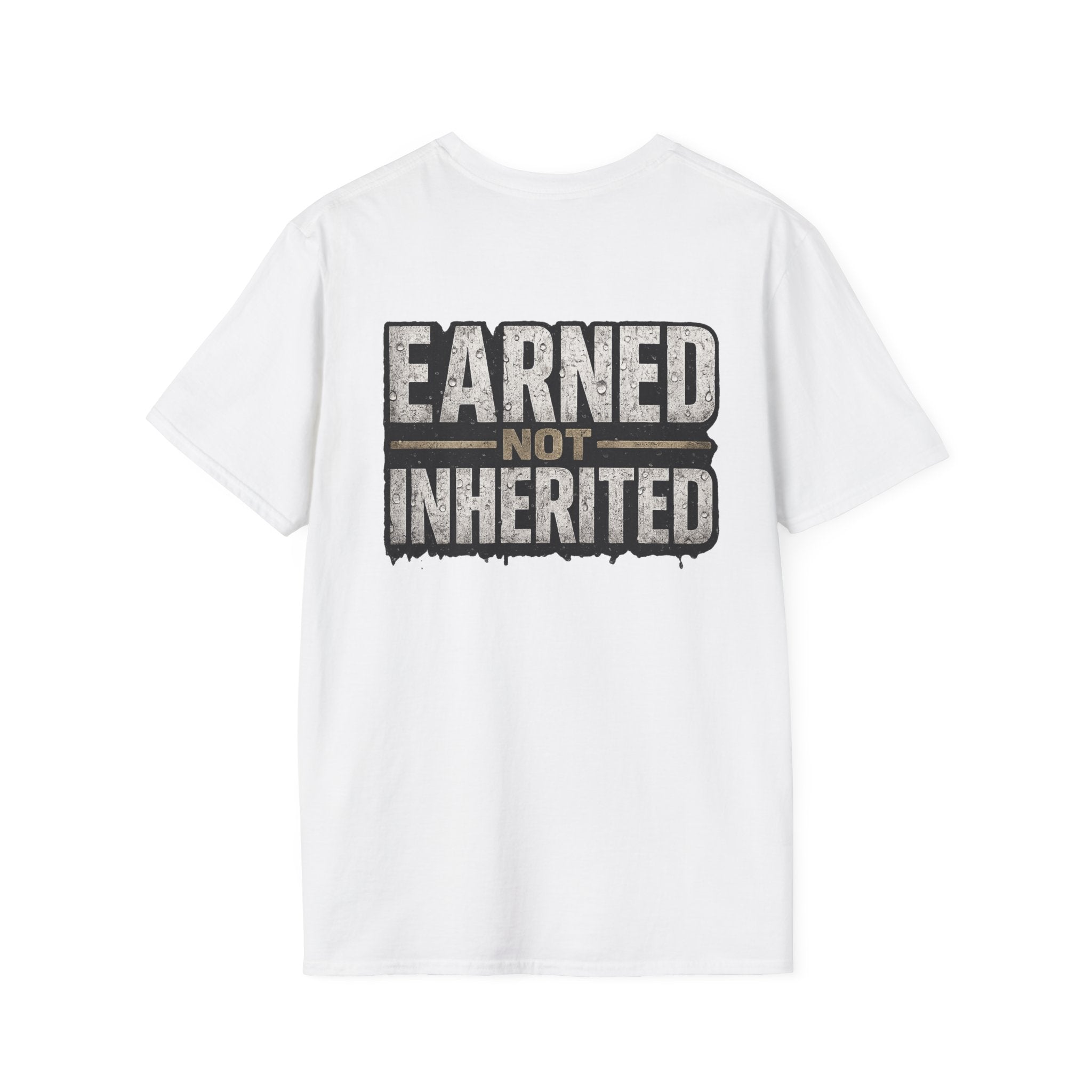 Earned Not Inherited T-Shirt