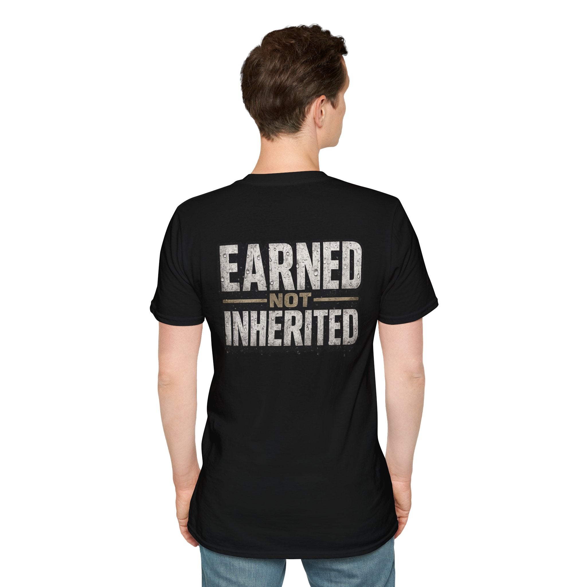 Earned Not Inherited T-Shirt