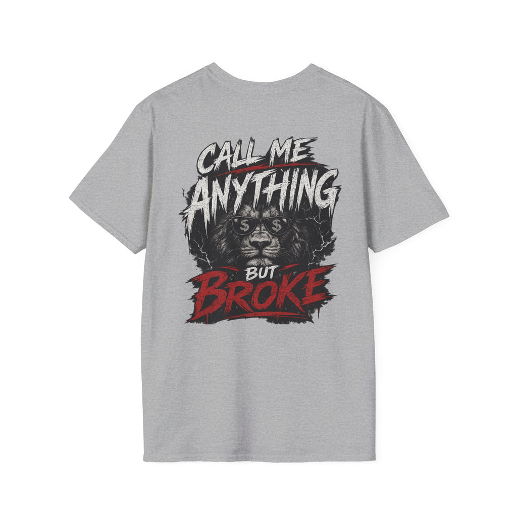 Call Me Anything But Broke  T-Shirt