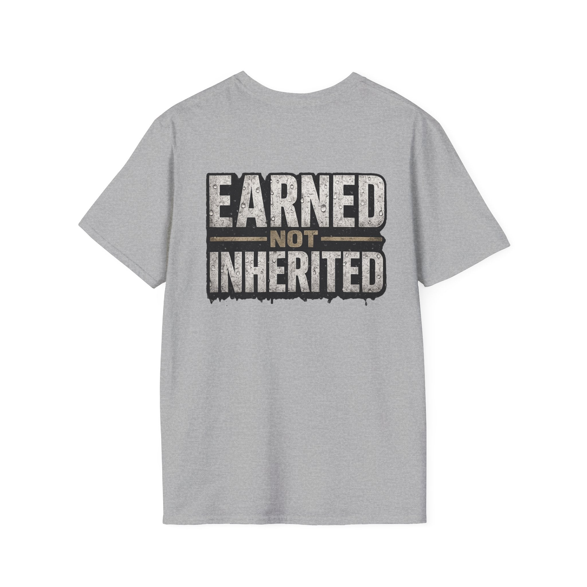 Earned Not Inherited T-Shirt
