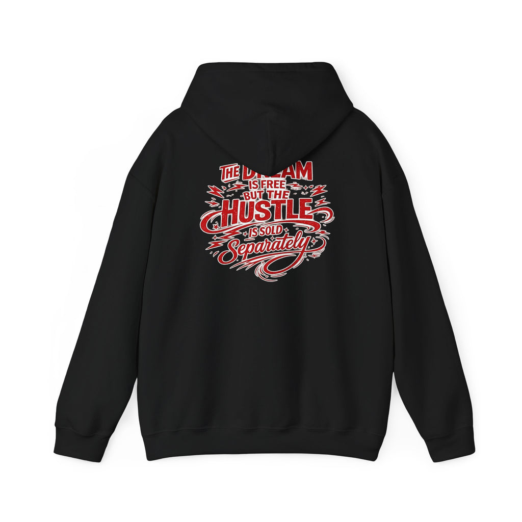 "The Dream Is Free But The Hustle Is Sold Separatley" Hoody
