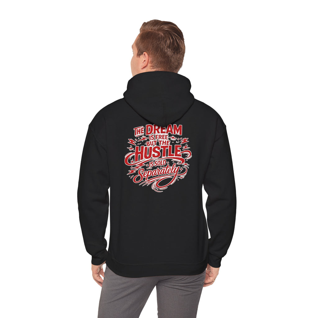 "The Dream Is Free But The Hustle Is Sold Separatley" Hoody