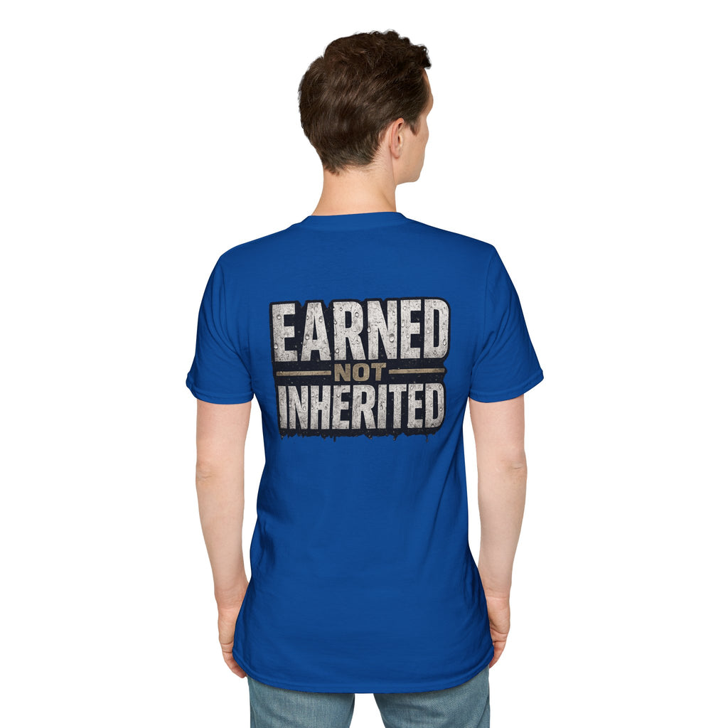Earned Not Inherited T-Shirt