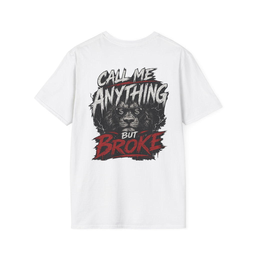 Call Me Anything But Broke  T-Shirt