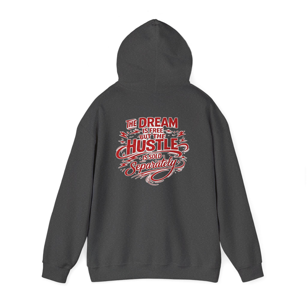 "The Dream Is Free But The Hustle Is Sold Separatley" Hoody