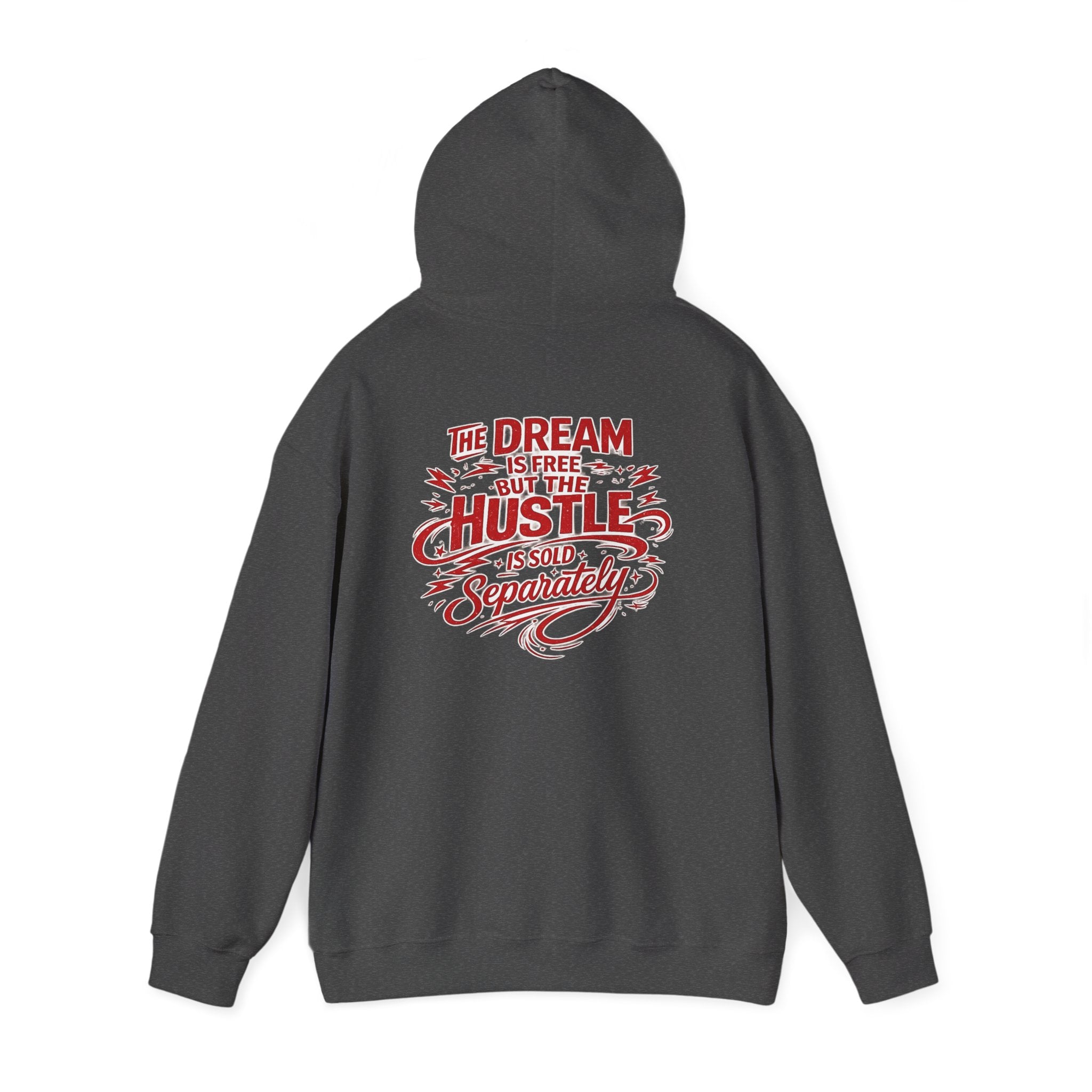 "The Dream Is Free But The Hustle Is Sold Separatley" Hoody