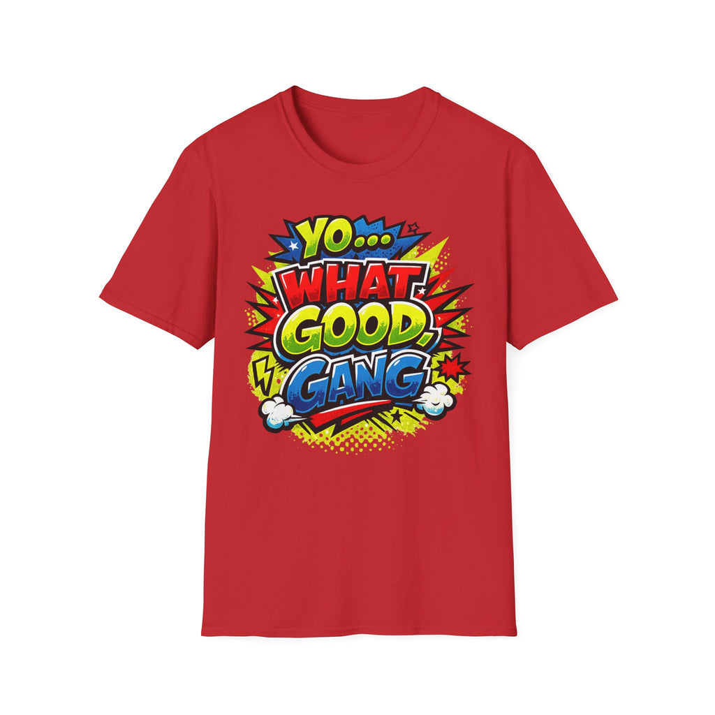 "Yo... What Good, Gang" Signature Saying T Shirt