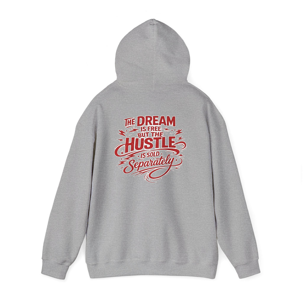 "The Dream Is Free But The Hustle Is Sold Separatley" Hoody