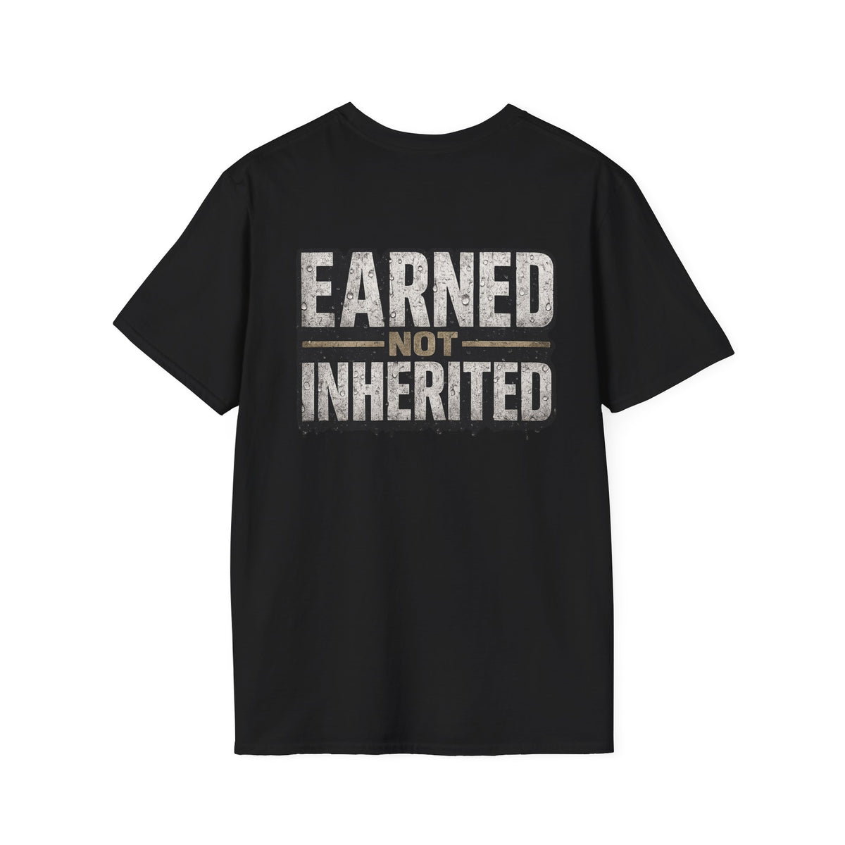 Earned Not Inherited T-Shirt
