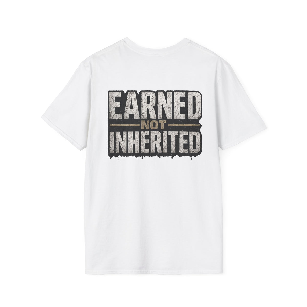 Earned Not Inherited T-Shirt
