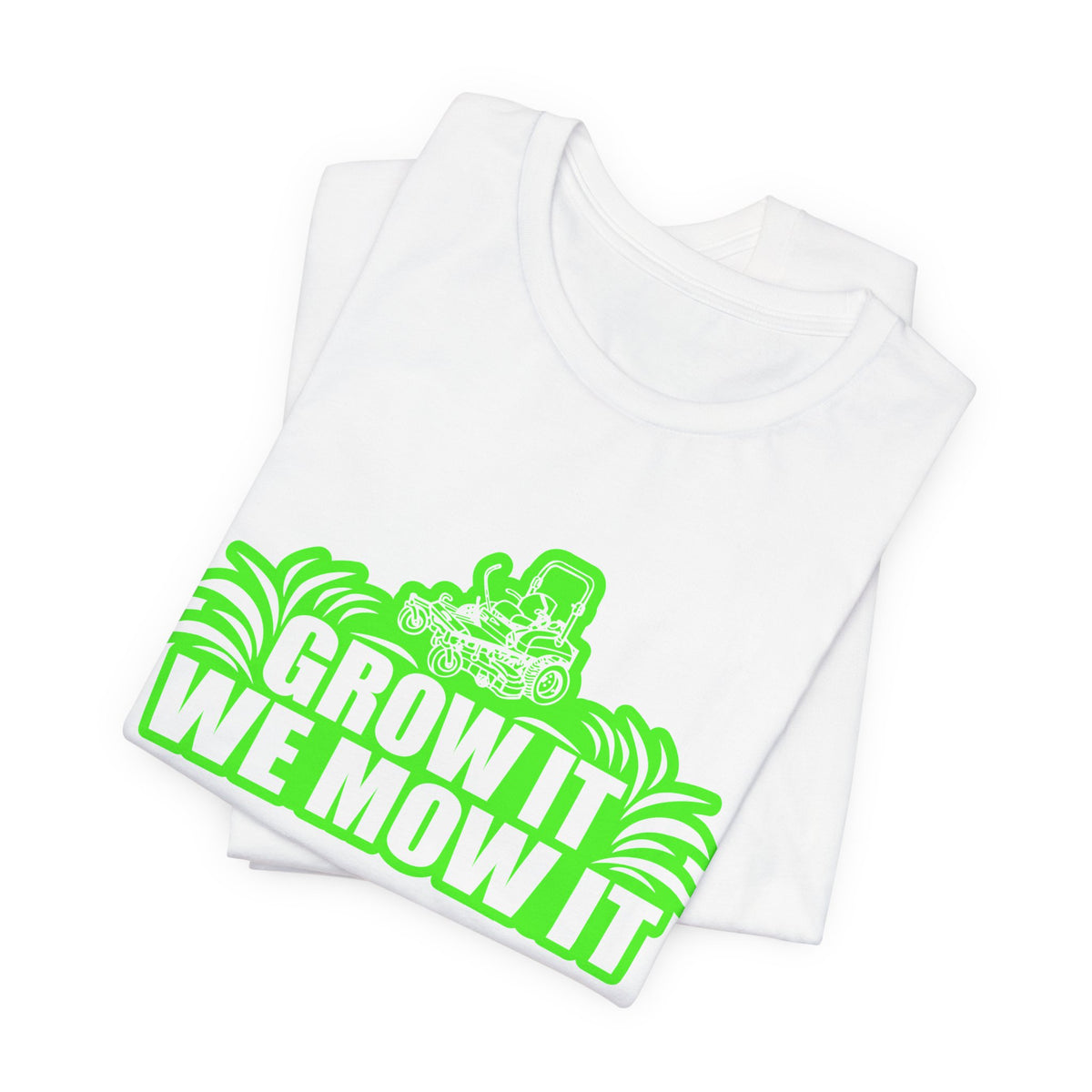 Grow It We Mow It T-Shirt
