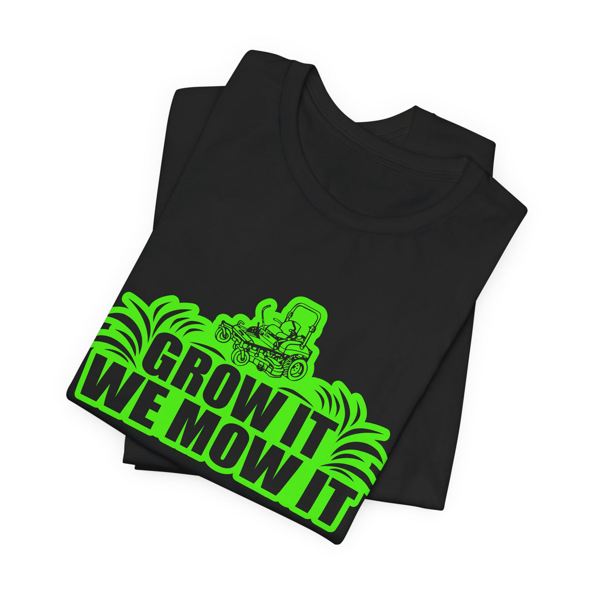 Grow It We Mow It T-Shirt