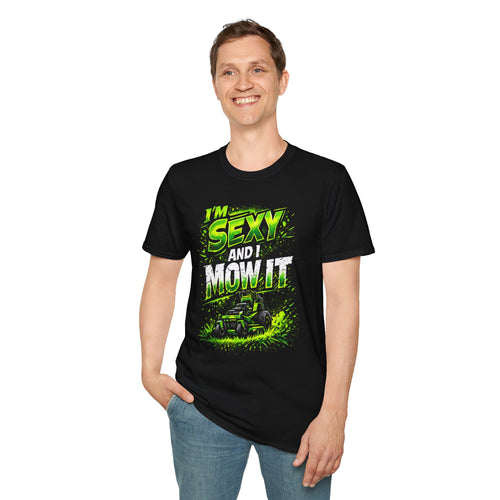"I'm Sexy and I Mow It" Grow It We Mow It Tee