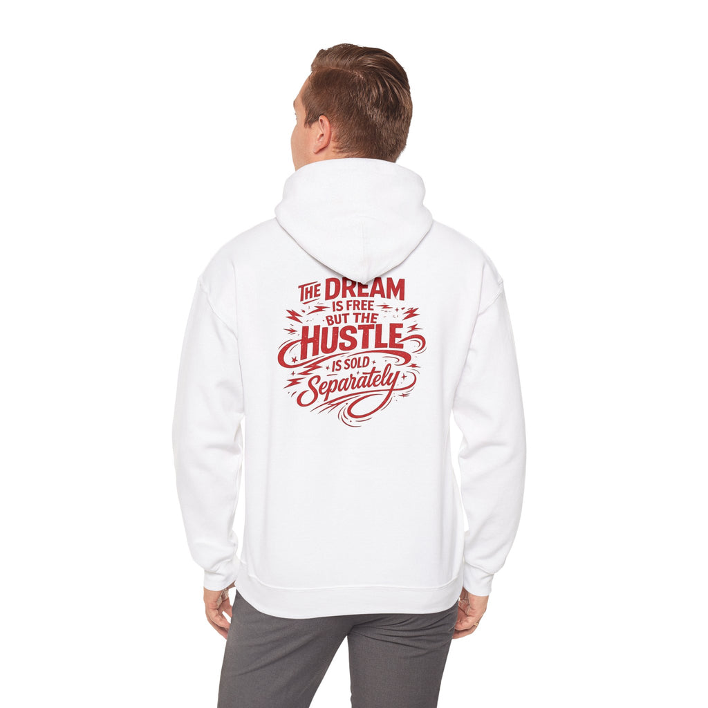 "The Dream Is Free But The Hustle Is Sold Separatley" Hoody