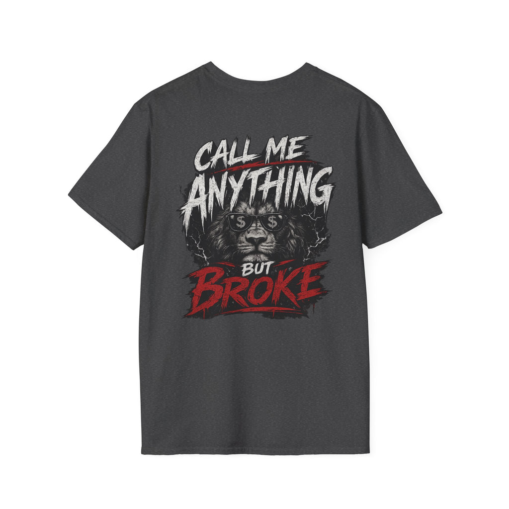 Call Me Anything But Broke  T-Shirt