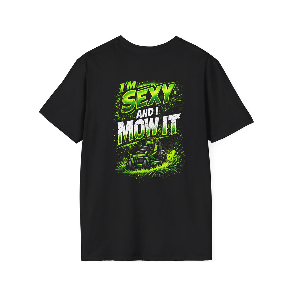"I'm Sexy and I Mow It" Grow It We Mow It Tee