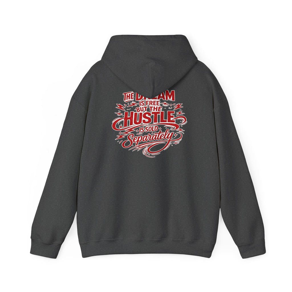 "The Dream Is Free But The Hustle Is Sold Separatley" Hoody