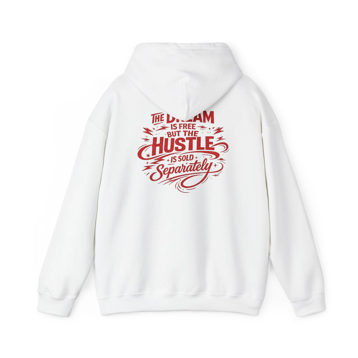 "The Dream Is Free But The Hustle Is Sold Separatley" Hoody