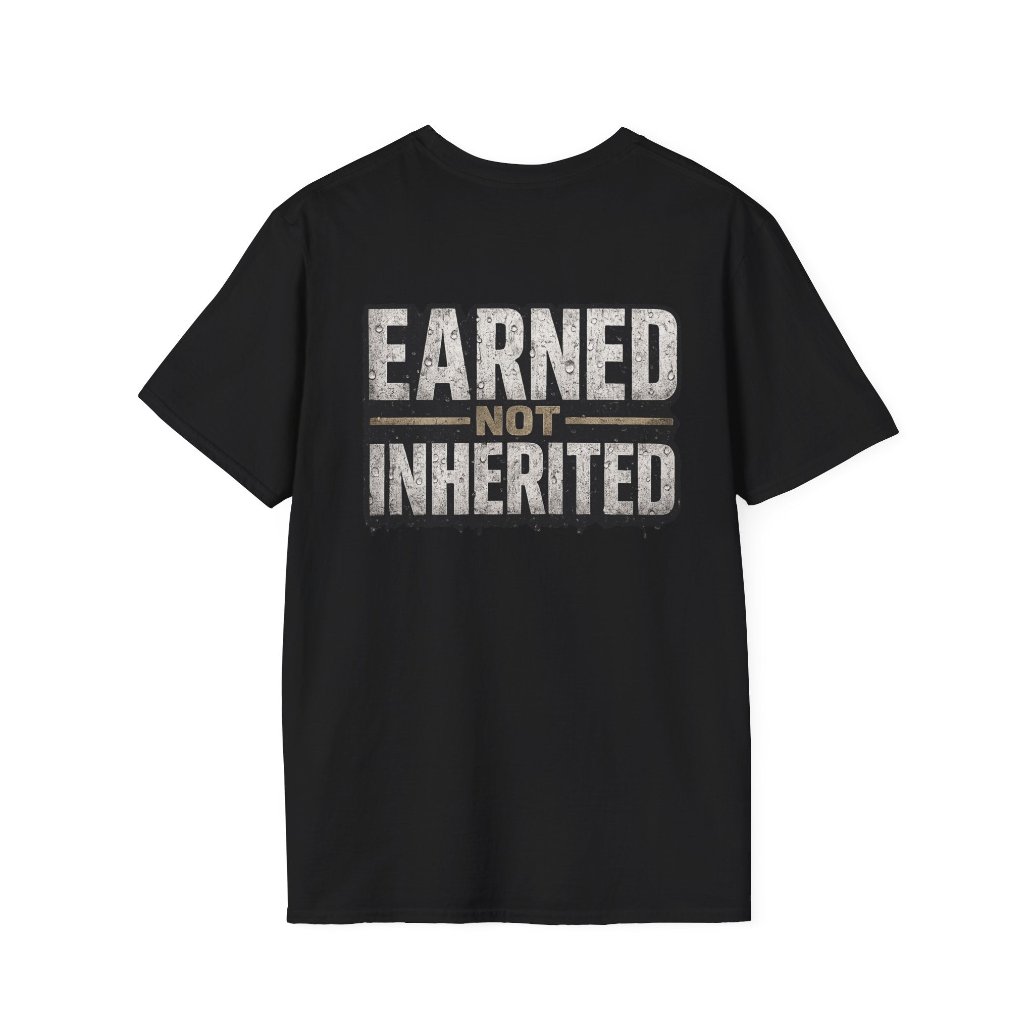 Earned Not Inherited T-Shirt
