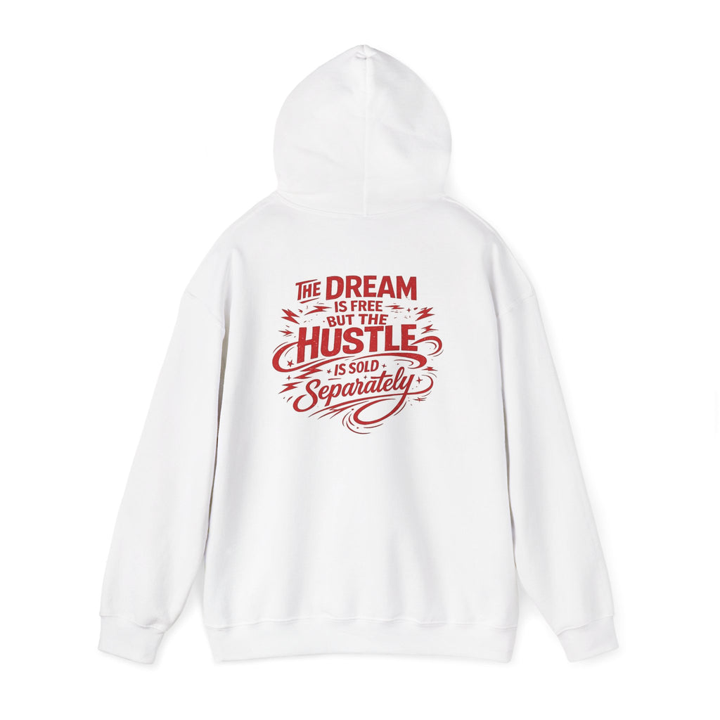 "The Dream Is Free But The Hustle Is Sold Separatley" Hoody