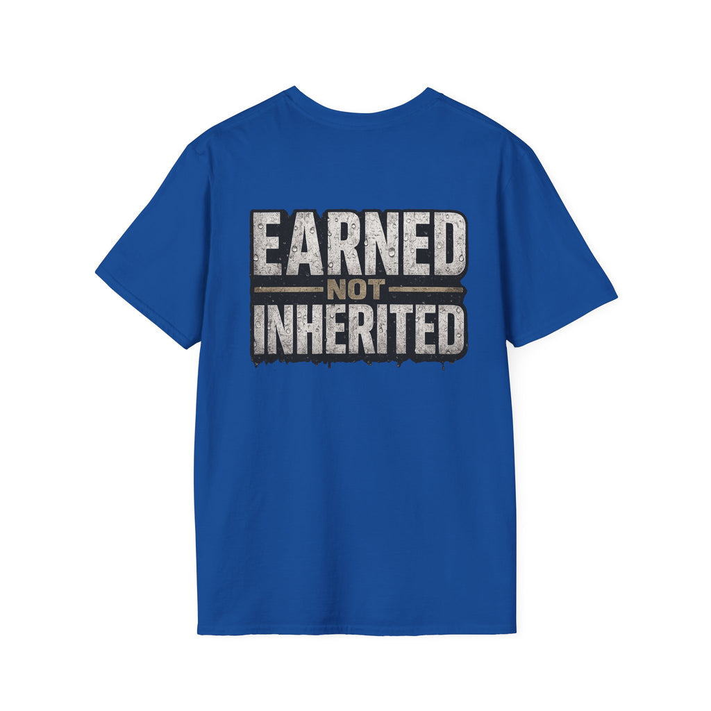 Earned Not Inherited T-Shirt