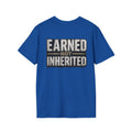 Earned Not Inherited T-Shirt