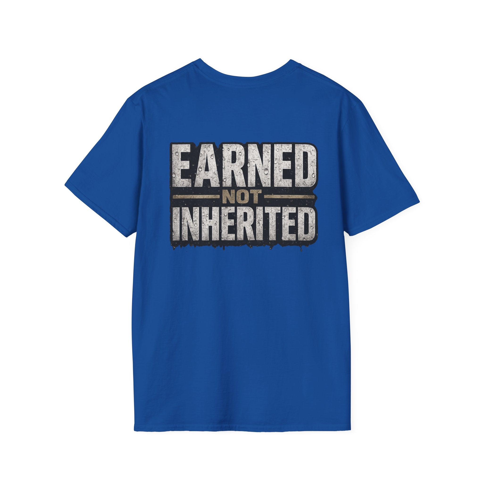 Earned Not Inherited T-Shirt