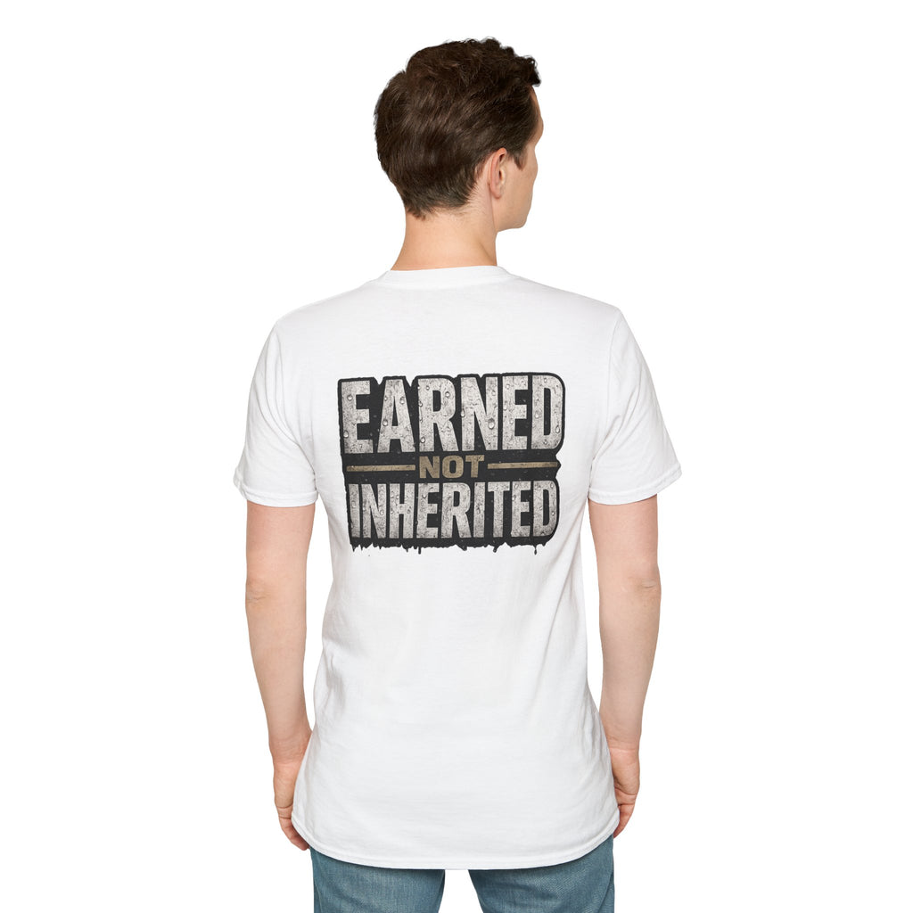 Earned Not Inherited T-Shirt