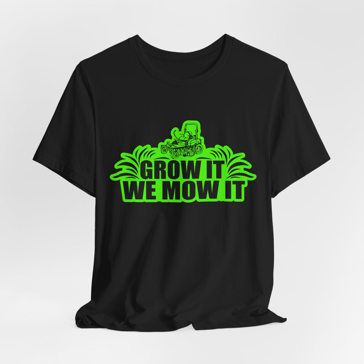 Grow It We Mow It T-Shirt