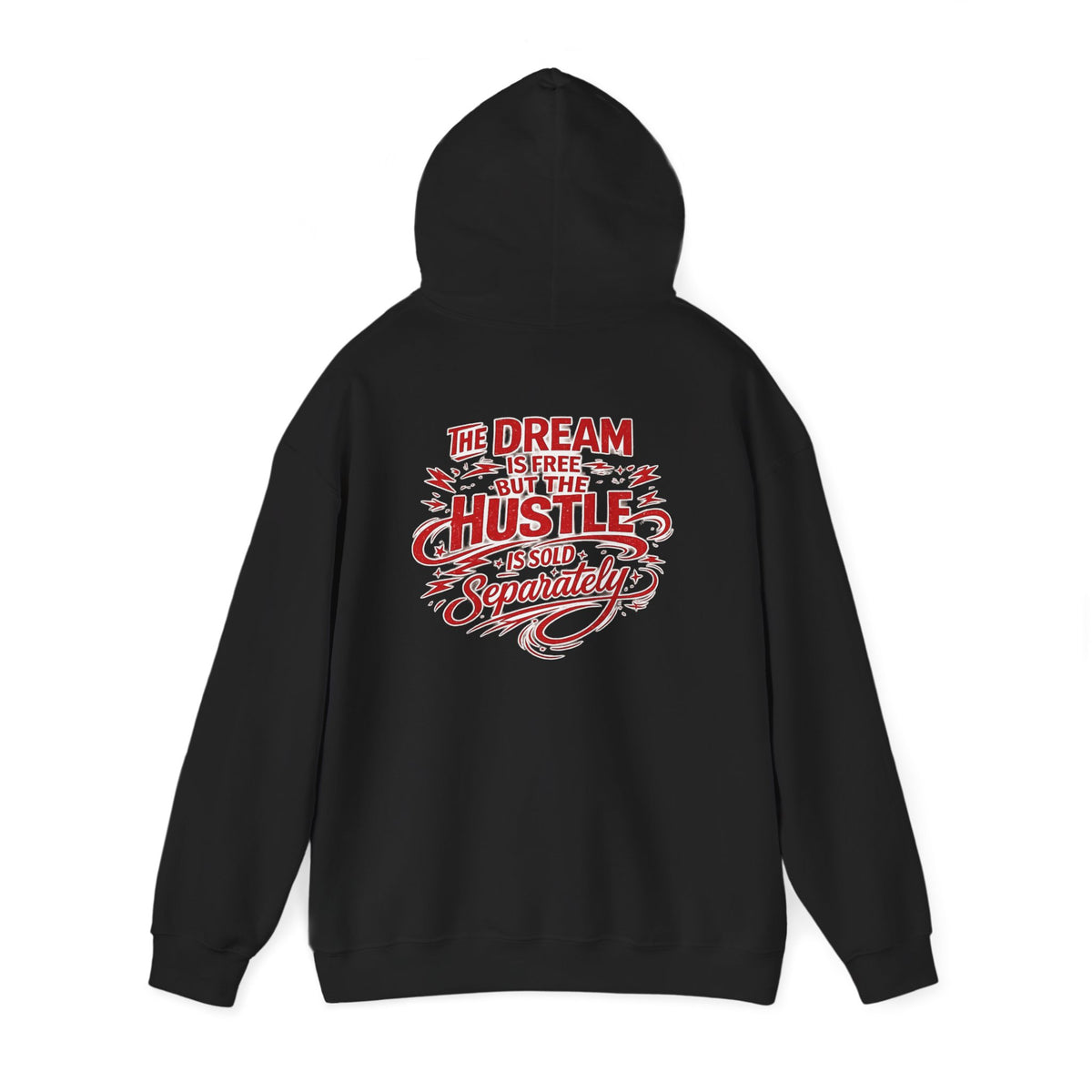 "The Dream Is Free But The Hustle Is Sold Separatley" Hoody