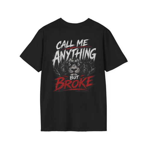 Call Me Anything But Broke  T-Shirt